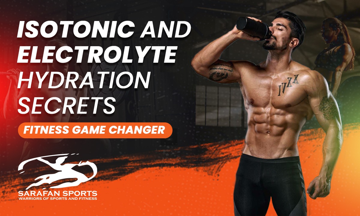 Isotonic and Electrolyte Hydration Secrets: A Fitness Game Changer